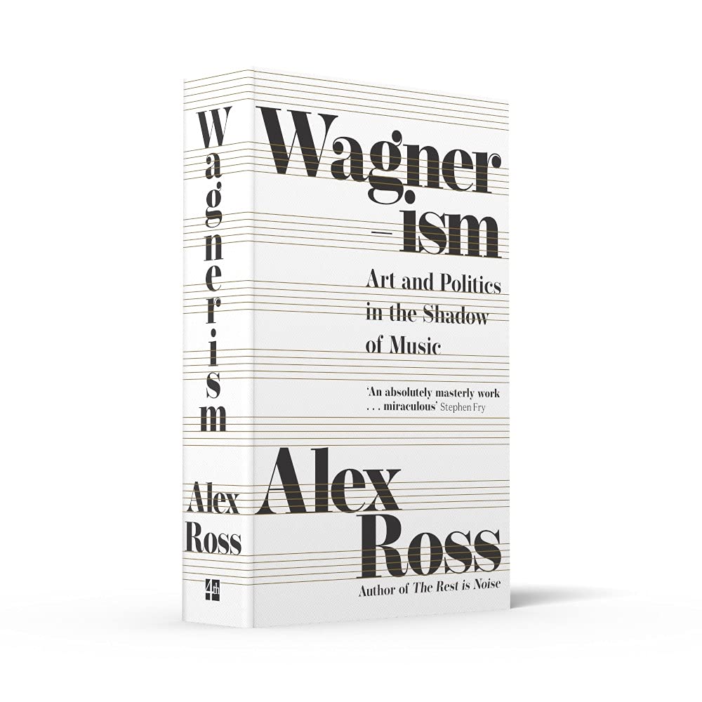 Wagnerism: Art and Politics in the Shadow of Music