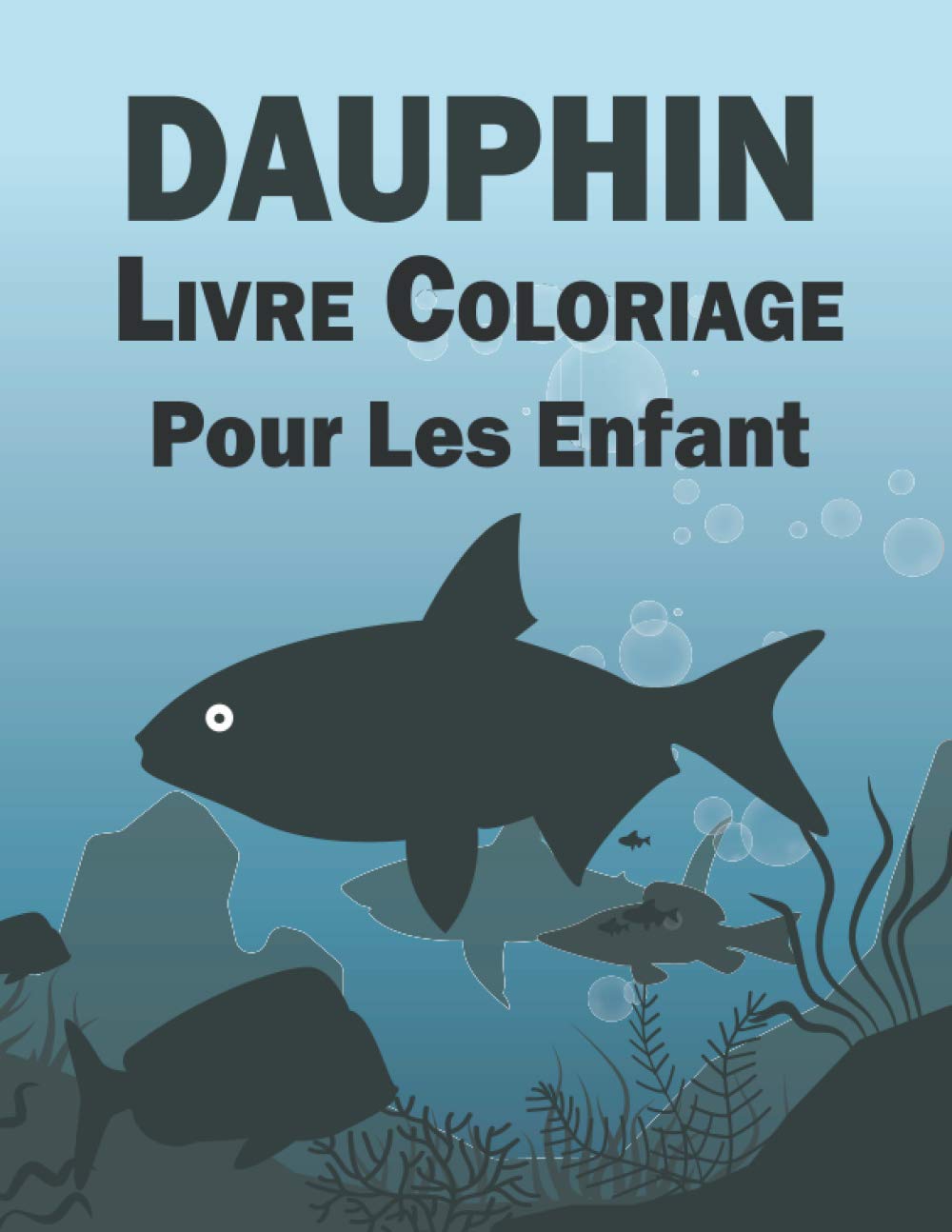 Dauphin Livre Coloriage Pour Les Enfant: cadeau amusant pour les enfants les amoureux des dauphins