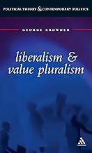 Liberalism and Value Pluralism (Political Theory and Contemporary Politics)