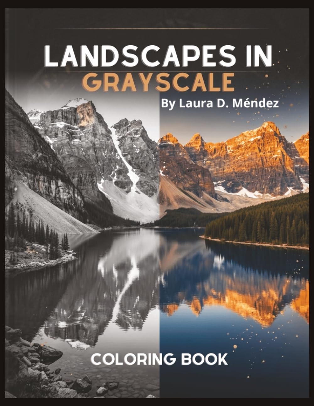 Landscapes in Grayscale: A Realistic Grayscale Coloring Book for Adults Featuring 40 Breathtaking Nature and Landscape Scenes for Advanced Colorists. (The Signature Grayscale Series)