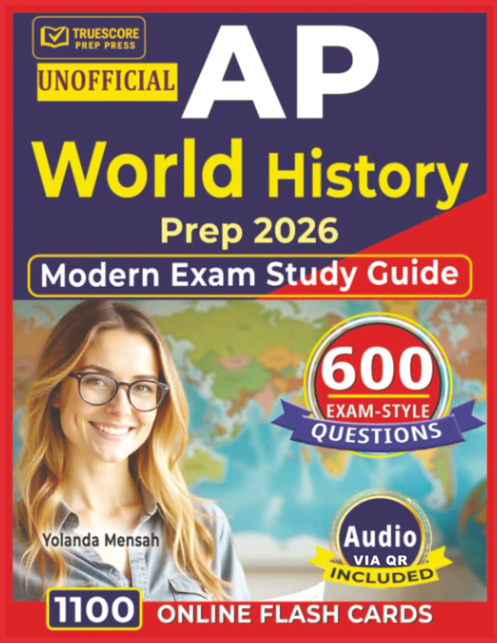 Unofficial AP World History Prep 2026-2027: Modern Exam Study Guide: 600 Practice Questions with Detailed Explanations and Answer Rationales