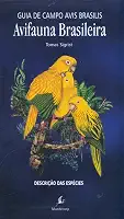 Avifauna Brasileira. Vol. 2, Descrição Das Espécies = The Avis Brasilis Field Guide To The Birds Of Brazil : Species Accounts -- ( Guia De Campo Avis Brasilis )