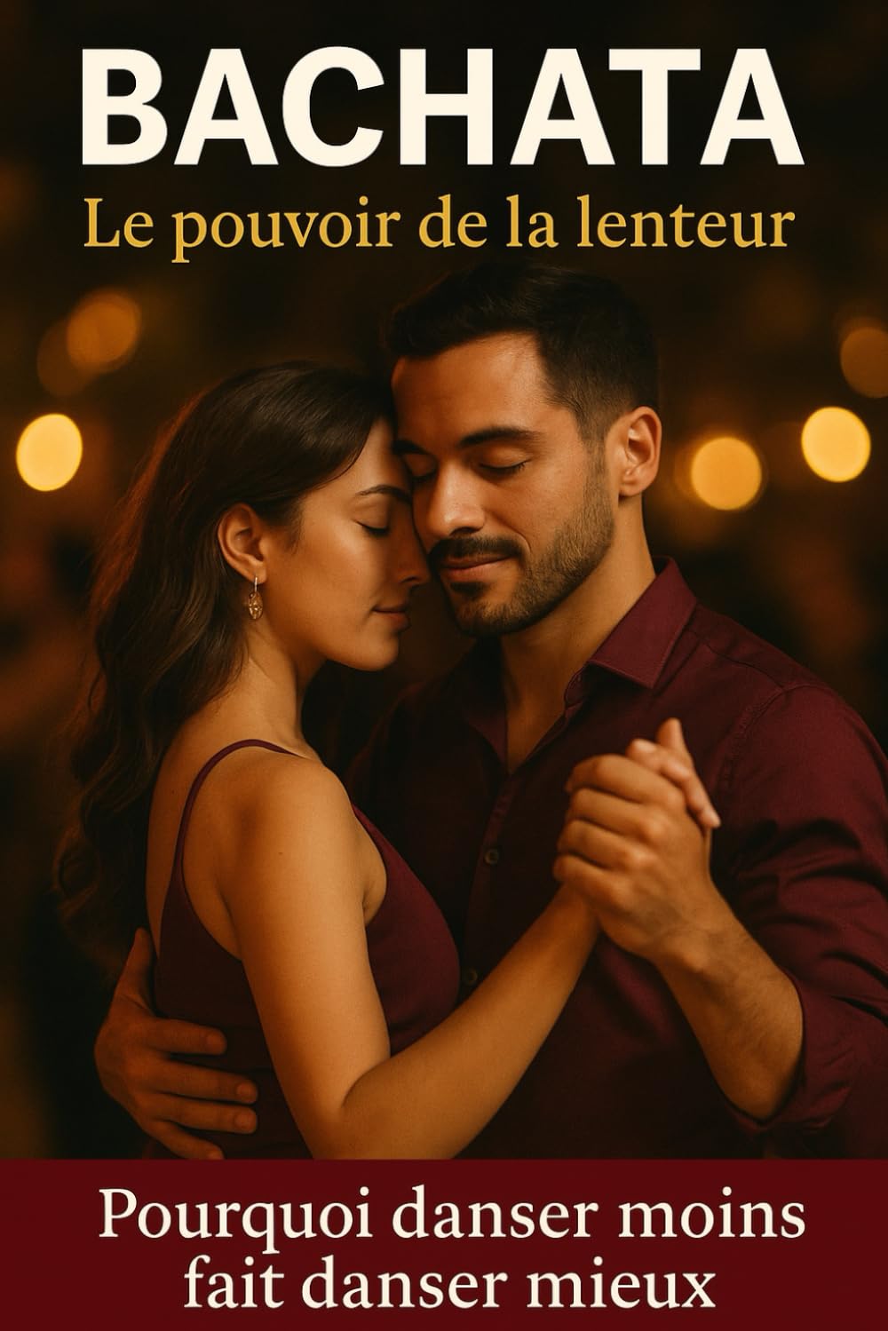 Bachata - Le pouvoir de la lenteur: Pourquoi danser moins fait danser mieux