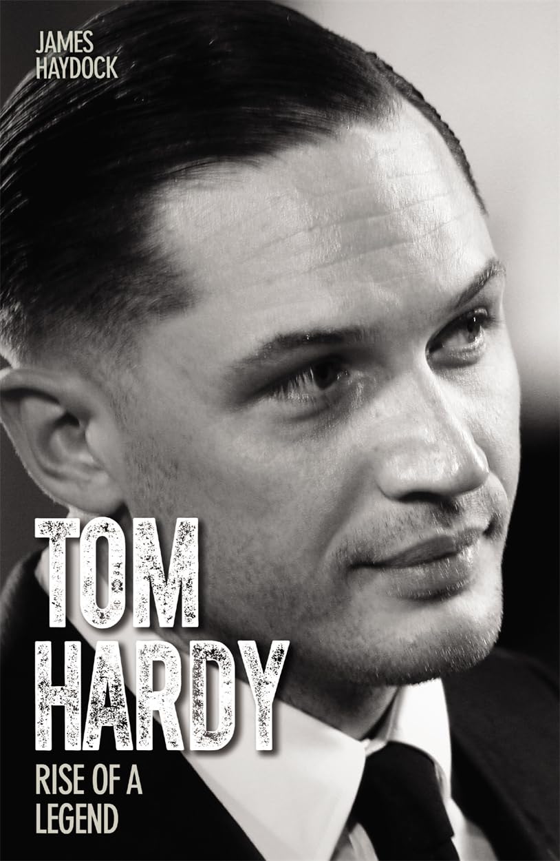 Tom Hardy - Rise of a Legend