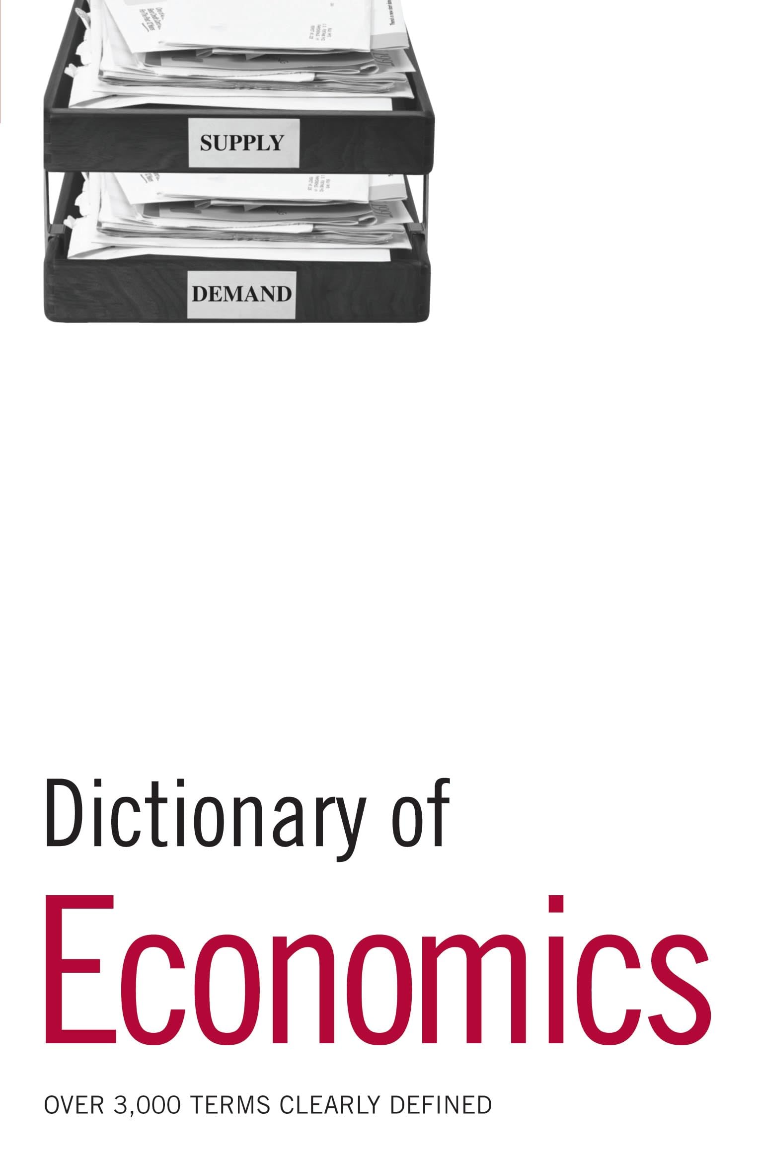 Dictionary of Economics: Over 3,000 terms clearly defined