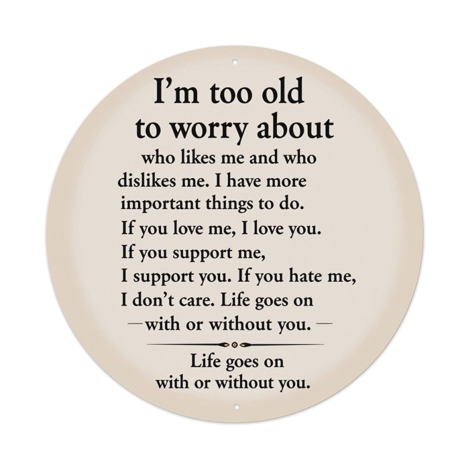 I'm Too Old To Worry Round Tin Sign Vintage Metal Poster, Home Bar Garage Man Cave Cafe Indoor & Outdoor Wall Decoration 8x8Inches