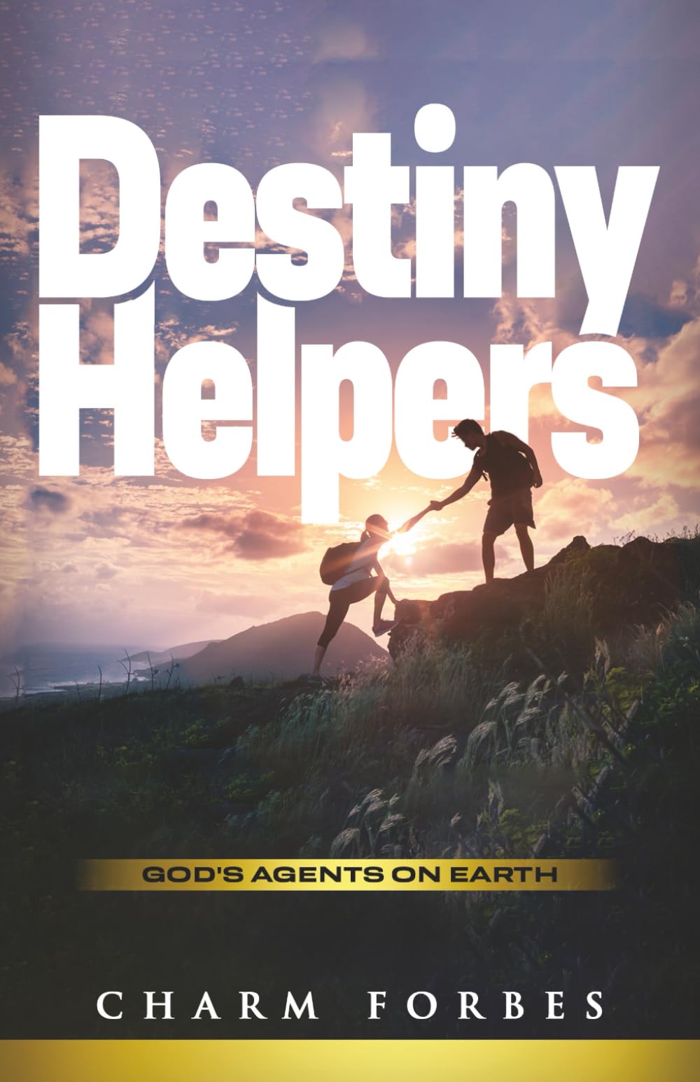 DESTINY HELPERS: God's Agents On Earth