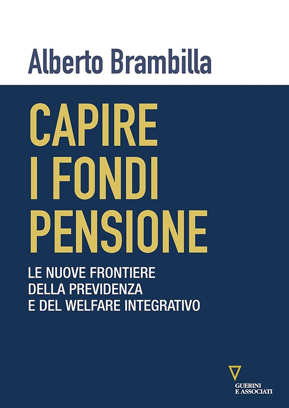 Capire I Fondi Pensione. Le Nuove Frontiere Della Previdenza E Del Welfare Integrativo - 4