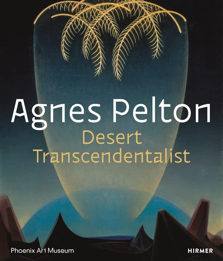 Agnes Pelton: Desert Transcendentalist Hardcover – March 21, 2019