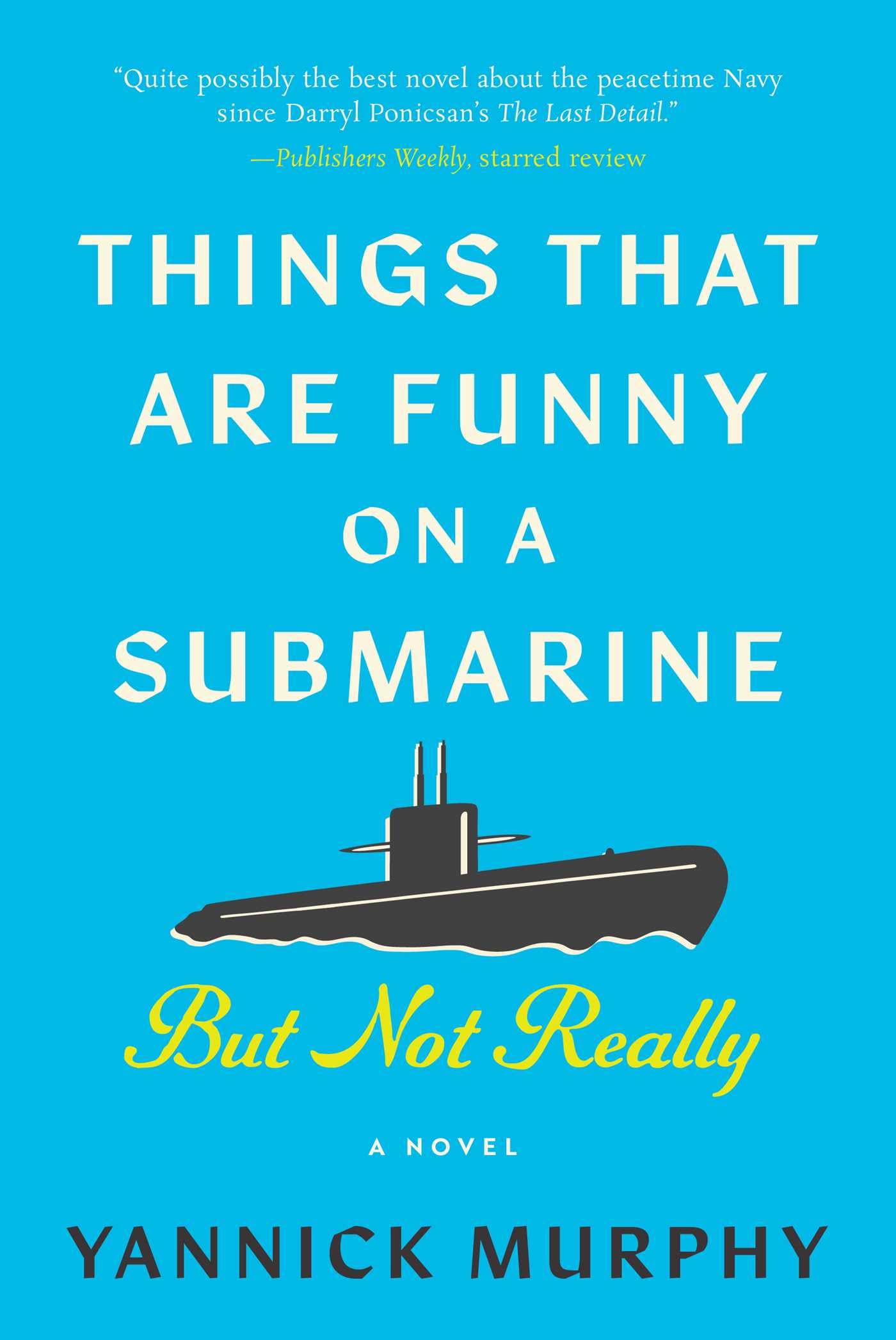 Buy Things That Are Funny on a Submarine but Not Really: A Novel — BookShops.in