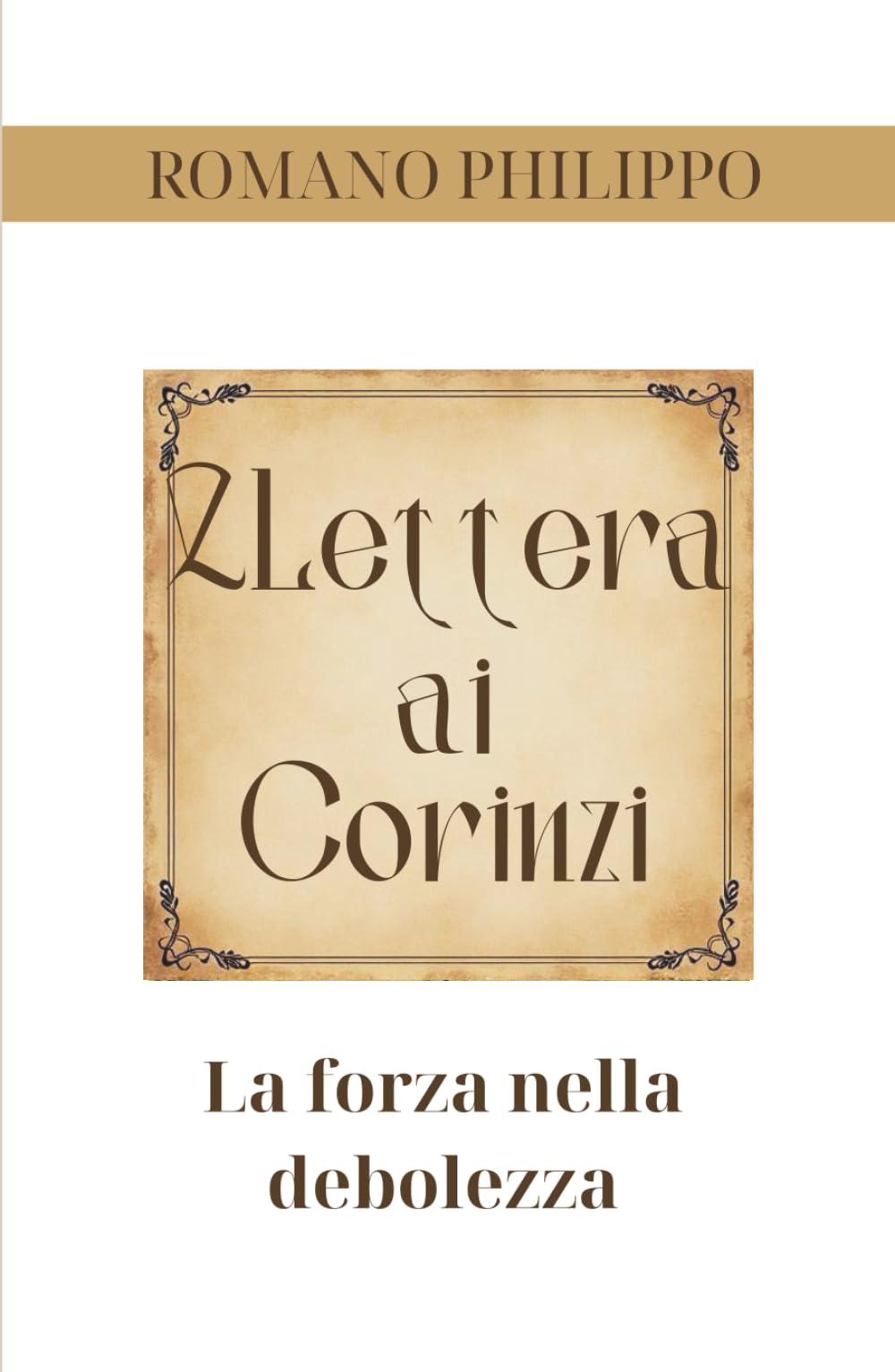 2 Lettera ai Corinzi: La forza nella debolezza (La vita nella Grazia)