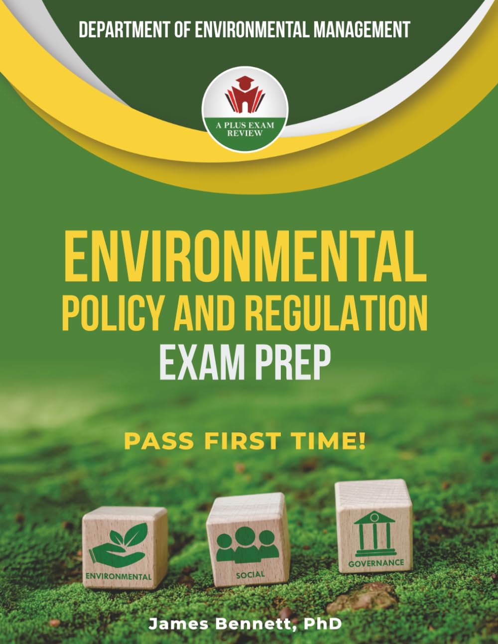 ENVIRONMENTAL POLICY AND REGULATION EXAM PREP