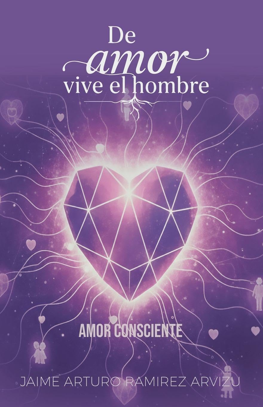 Amor Consciente: 5 (de Amor Vive el Hombre)