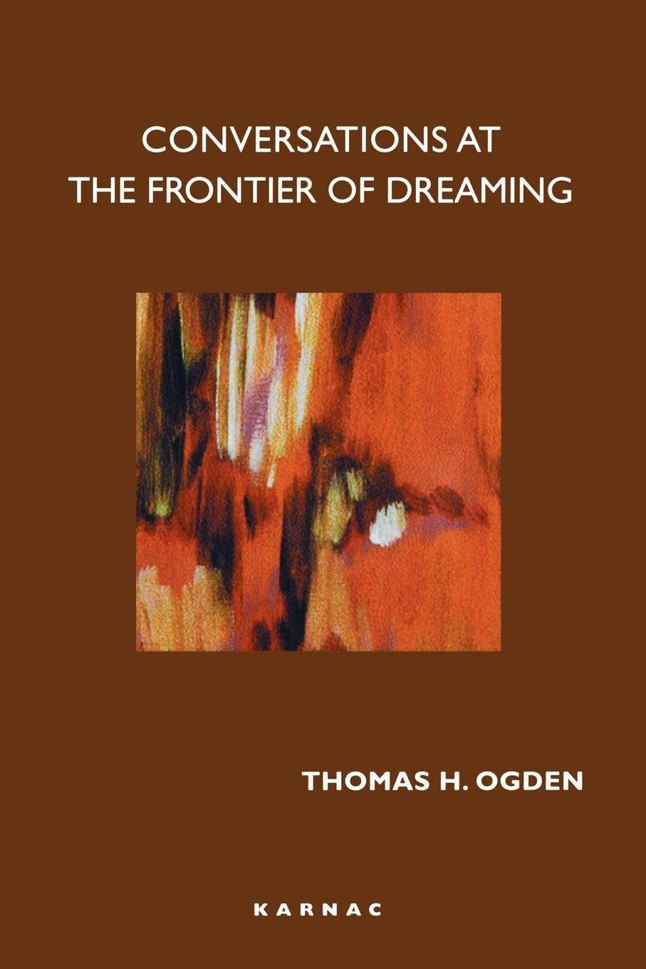 Thomas Ogden - Conversations at the Frontier of Dreaming - Paperback Book