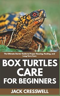 Box Turtles Care for Beginners: The Ultimate Starter Guide to Proper Housing, Feeding, and Long-Term Care