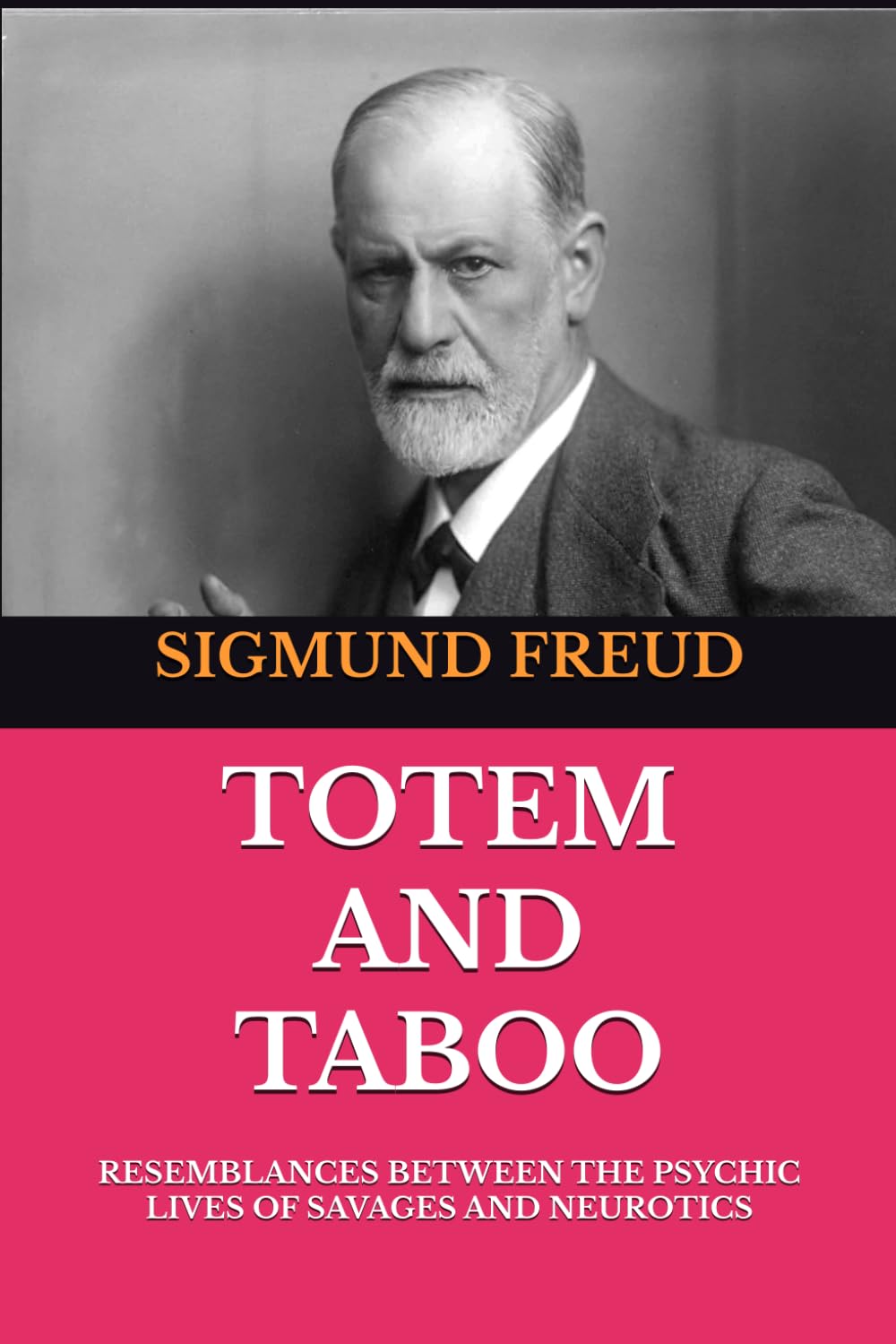 TOTEM AND TABOO: RESEMBLANCES BETWEEN THE PSYCHIC LIVES OF SAVAGES AND NEUROTICS