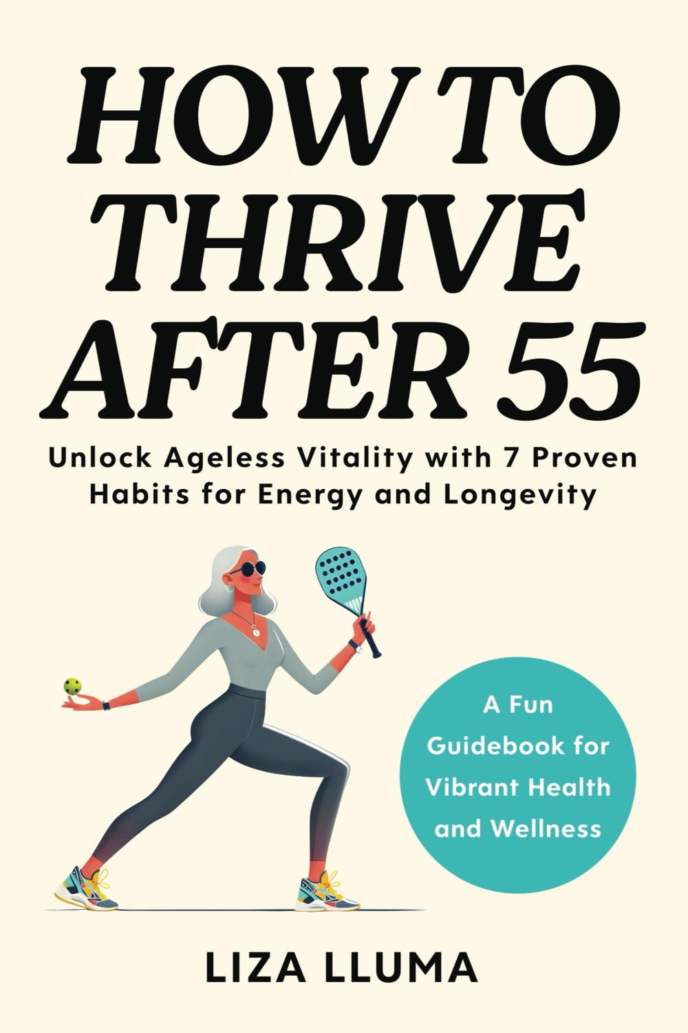 How to Thrive After 55: Unlock Ageless Vitality with 7 Proven Habits for Energy, Longevity, and Health