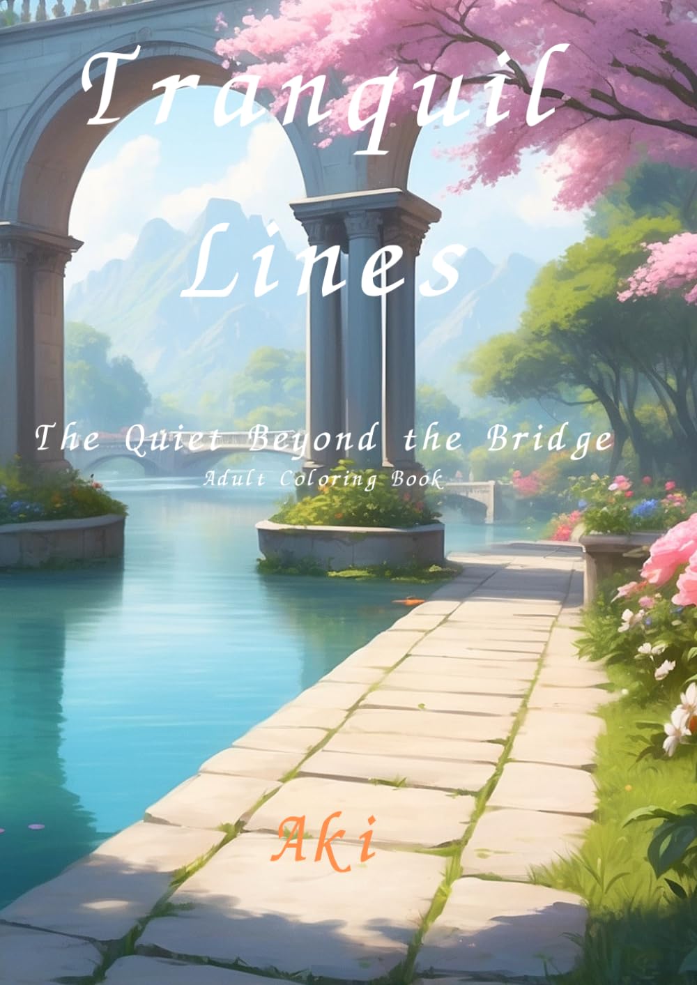 Tranquil Lines: The Quiet Beyond the Bridge:Adult Coloring Book