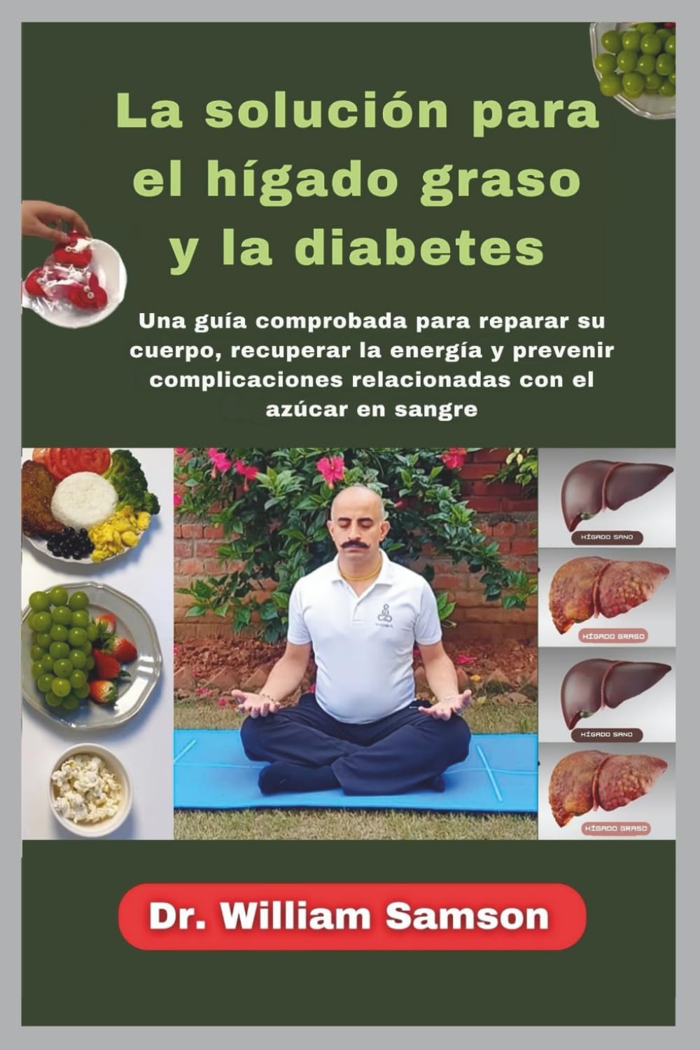 La solución para el hígado graso y la diabetes: Una guía comprobada para reparar su cuerpo, recuperar la energía y prevenir complicaciones relacionadas con el azúcar en sangre