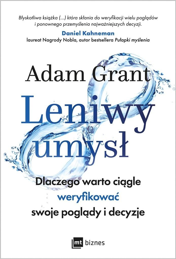 Leniwy umysł: Dlaczego warto ciągle weryfikować swoje poglądy i decyzje