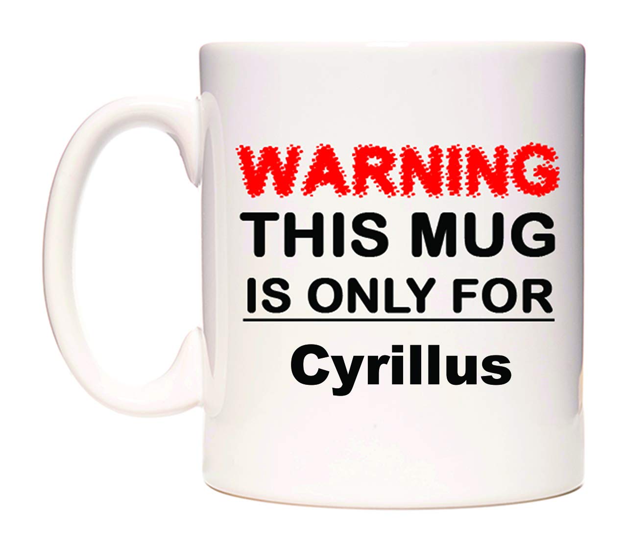 WeDoMugs Warning This Mug is ONLY for Cyrillus - Ceramic 11oz Coffee Tea Gift Mug Cup
