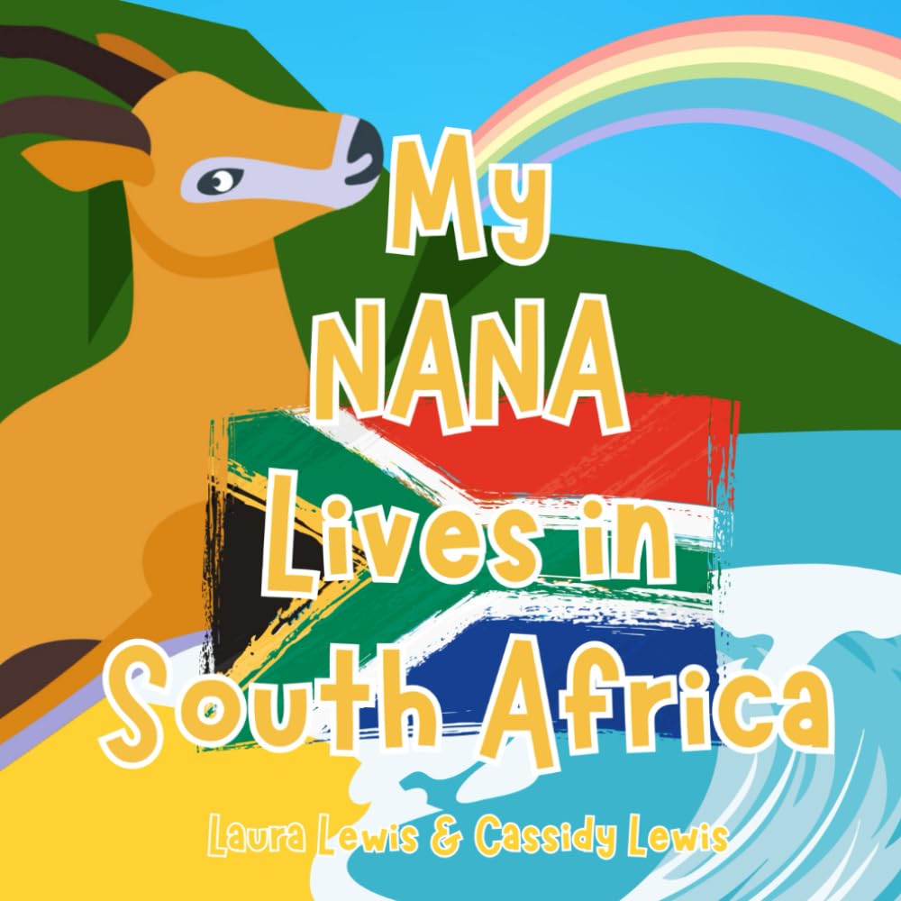 My Nana Lives In South Africa: A Fun and Educational Book All About South Africa, the Country Where Nana Lives : Because Grandchildren Never Forget Their Nana!