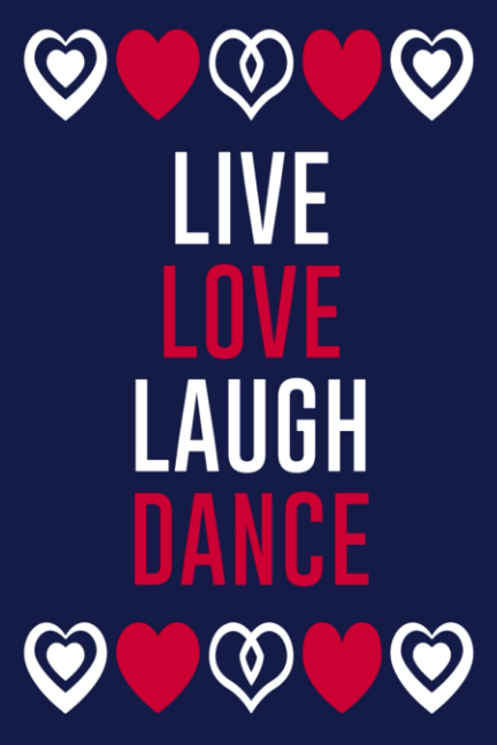Live Love Laugh Dance: Journal Notebook
