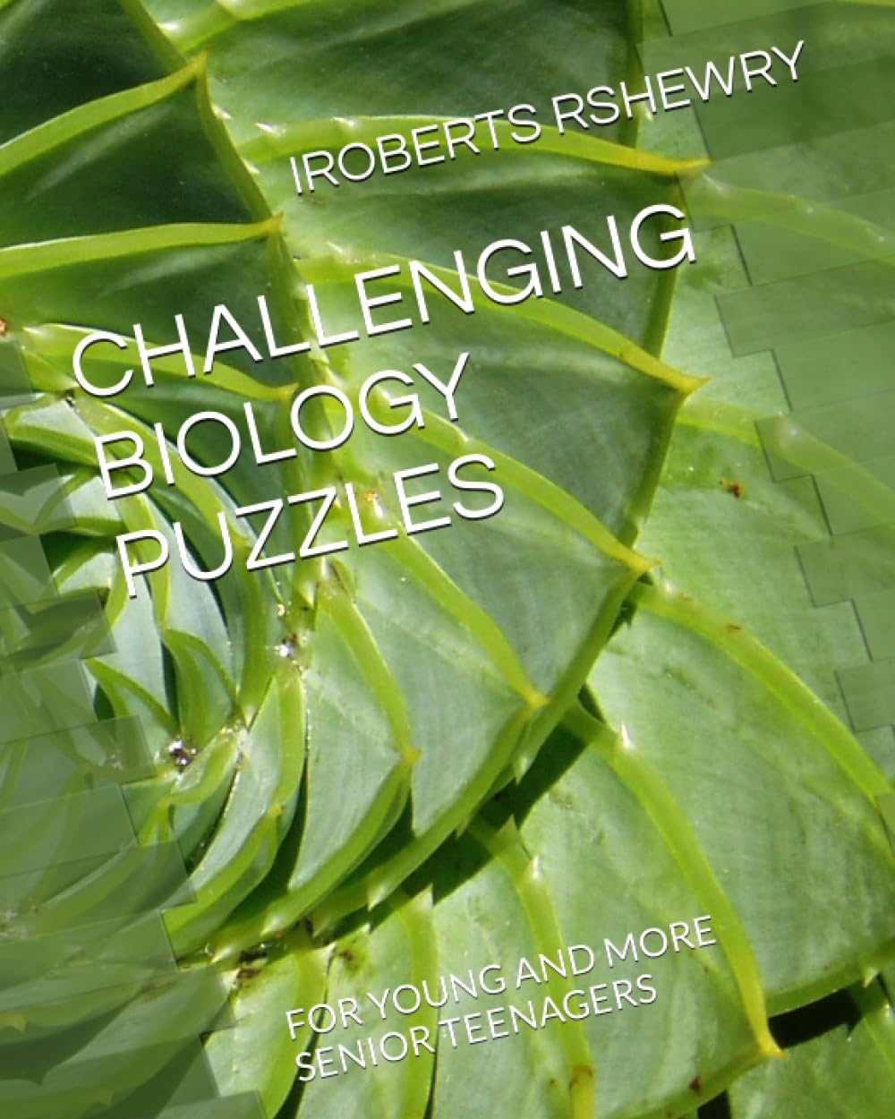 CHALLENGING BIOLOGY PUZZLES: FOR YOUNG AND MORE SENIOR TEENAGERS