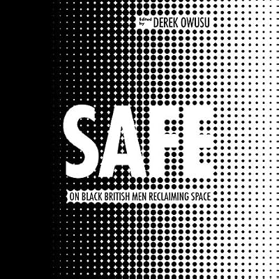 Safe: On Black British Men Reclaiming Space