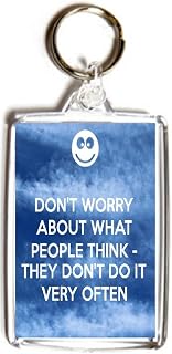 Don't worry about what People Think - They Don't do it Very Often - Double Sided Large Keyring