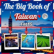 The Big Book of Taiwan Facts: An Educational Country Travel Picture Book for Kids about History, Destination Places, Animals, and Many More