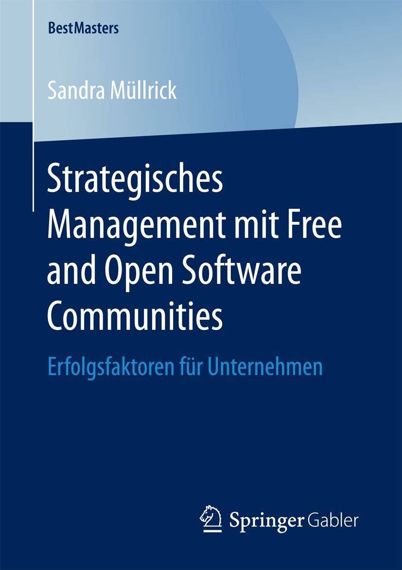 Strategisches Management mit Free and Open Software Communities: Erfolgsfaktoren für Unternehmen: Erfolgsfaktoren Für Unternehmen
