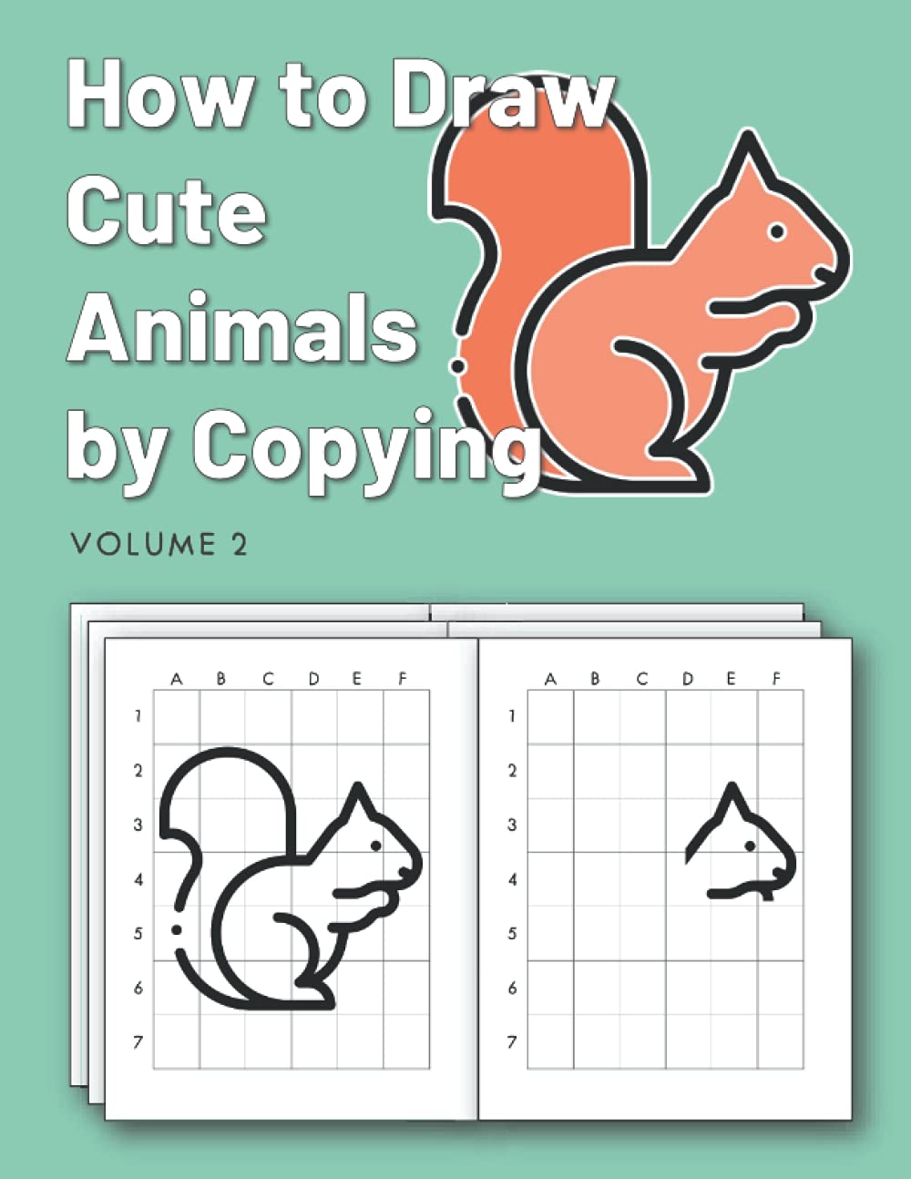 How to Draw Cute Animals by Copying: Activity book to draw animals using grid copy method, with tracing and coloring options (Volume 1) (Drawing Using Grid Method)
