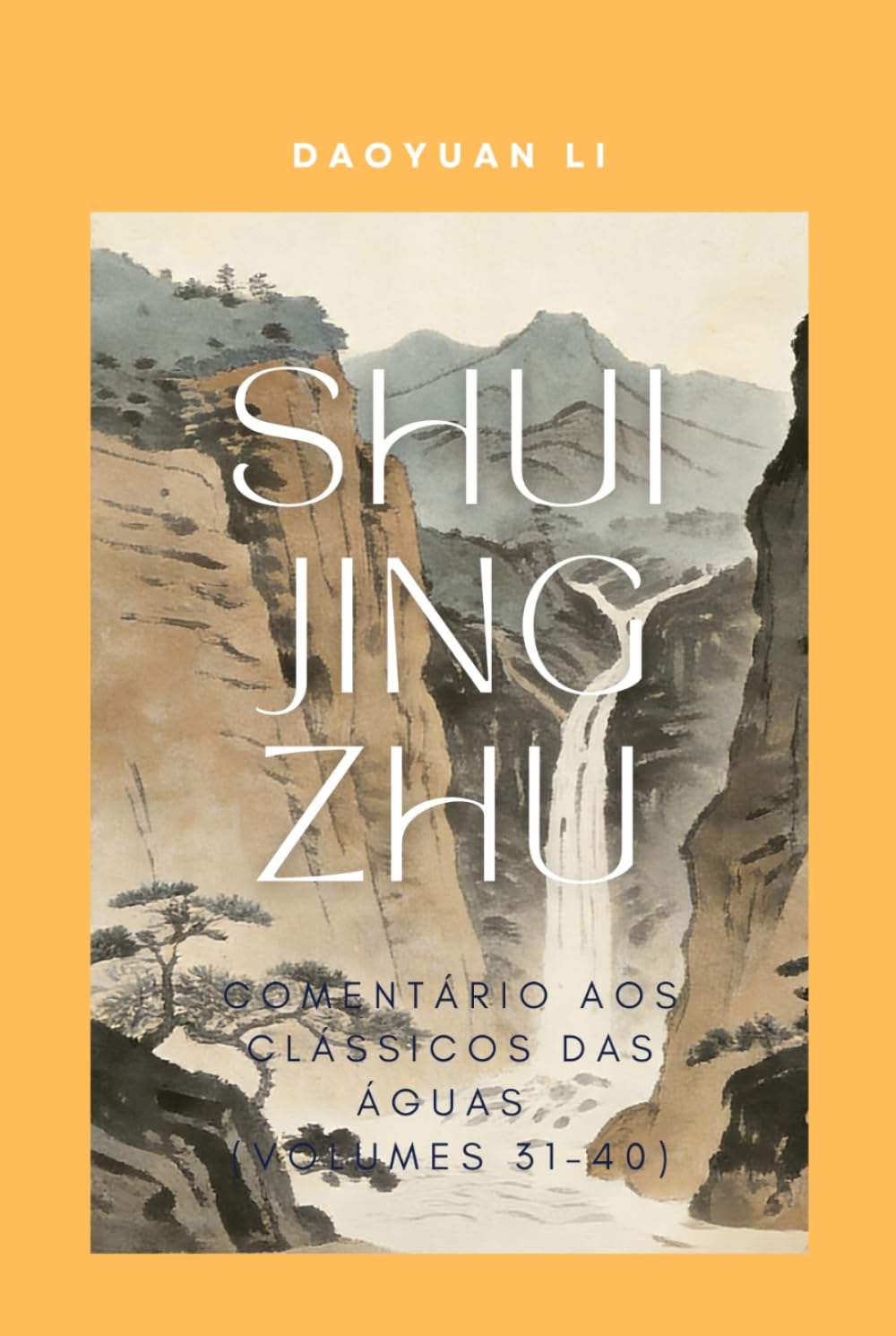 Shui Jing Zhu: Comentário aos Clássicos das Águas (Volumes 31–40)
