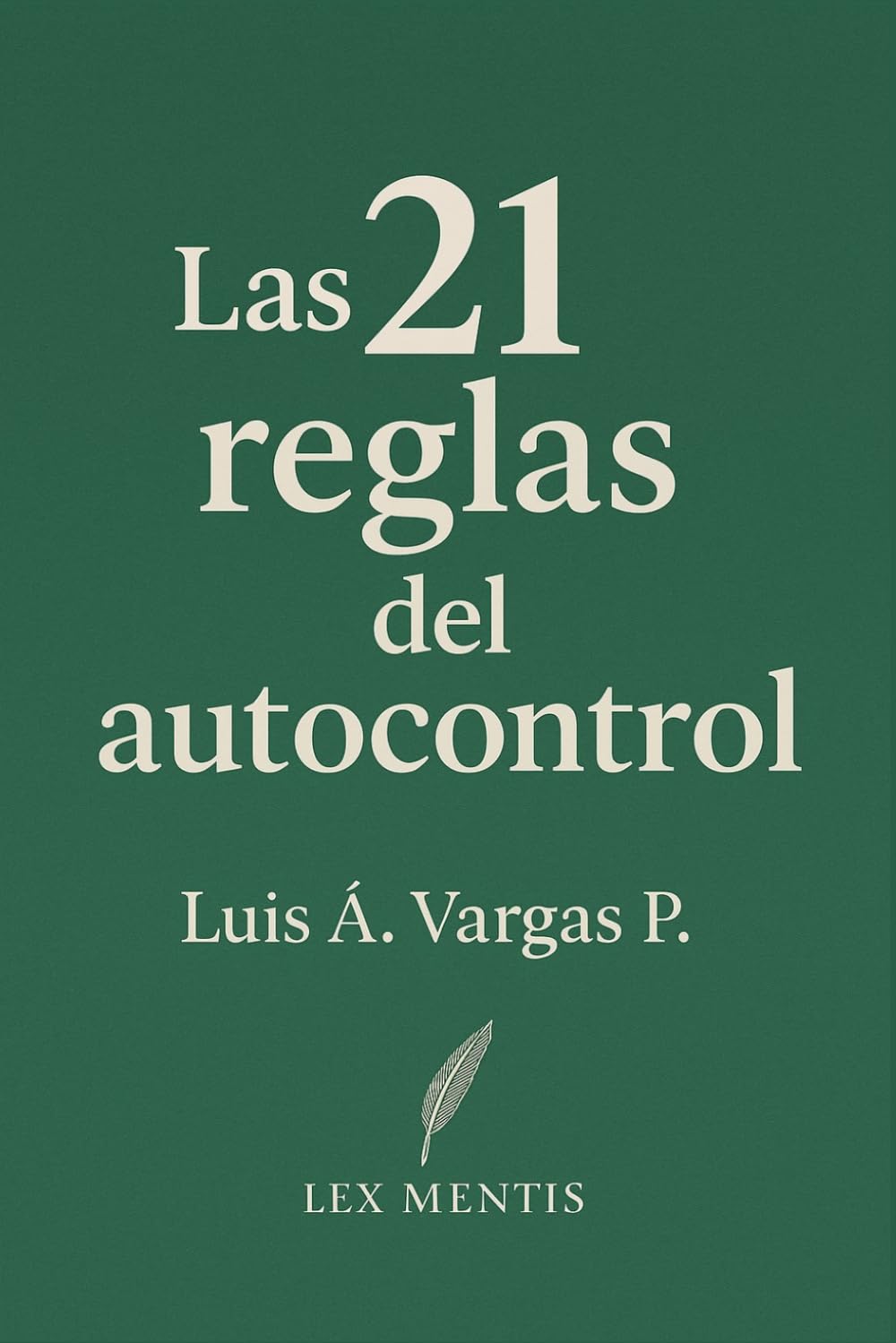 Las 21 reglas del autocontrol: Cómo conquistar la mente y el ego, y lograr disciplina emocional: 2