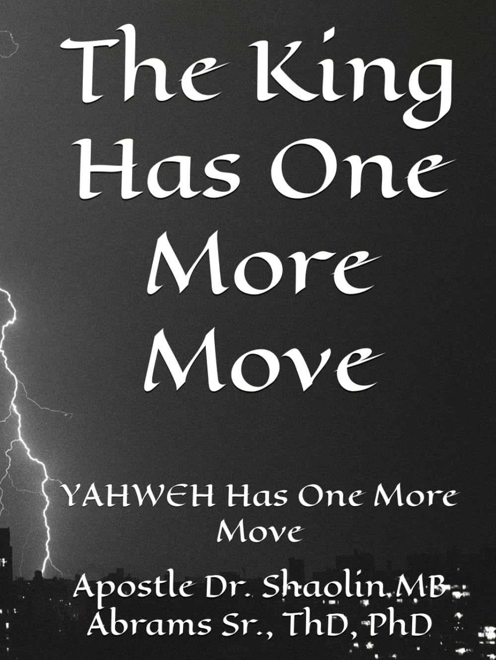 The King Has One More Move: YAHWEH Has One More Move