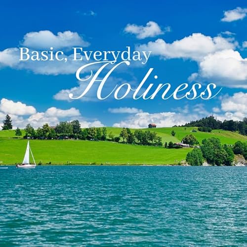 Basic, Everyday Holiness