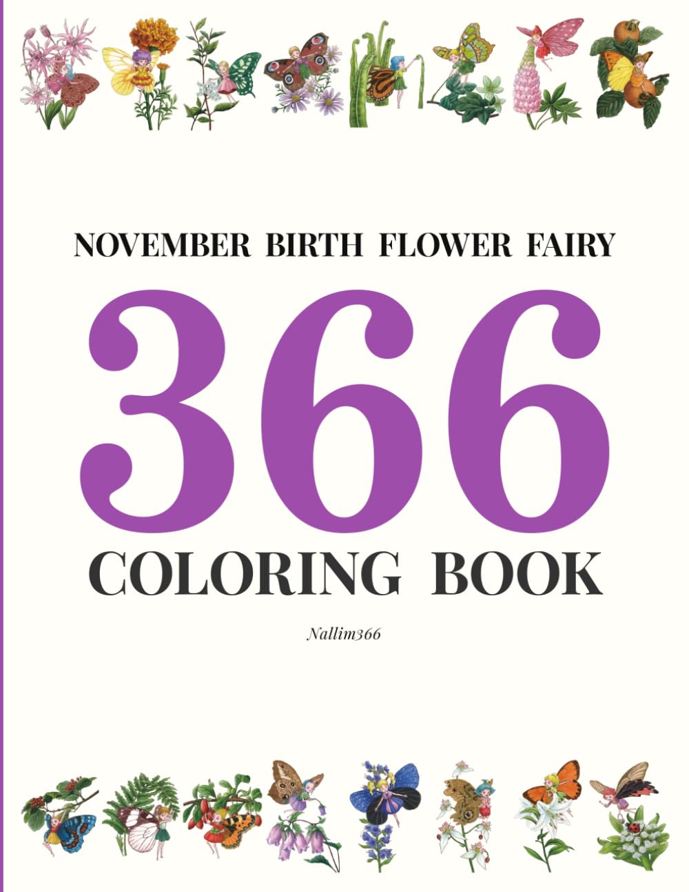 NOVEMBER BIRTH FLOWER FAIRY 366 COLORING BOOK: Daily Birthday Flower Fairies in Watercolor & Ink | Fantasy Colored Pencil Coloring Book for Kids & Adults