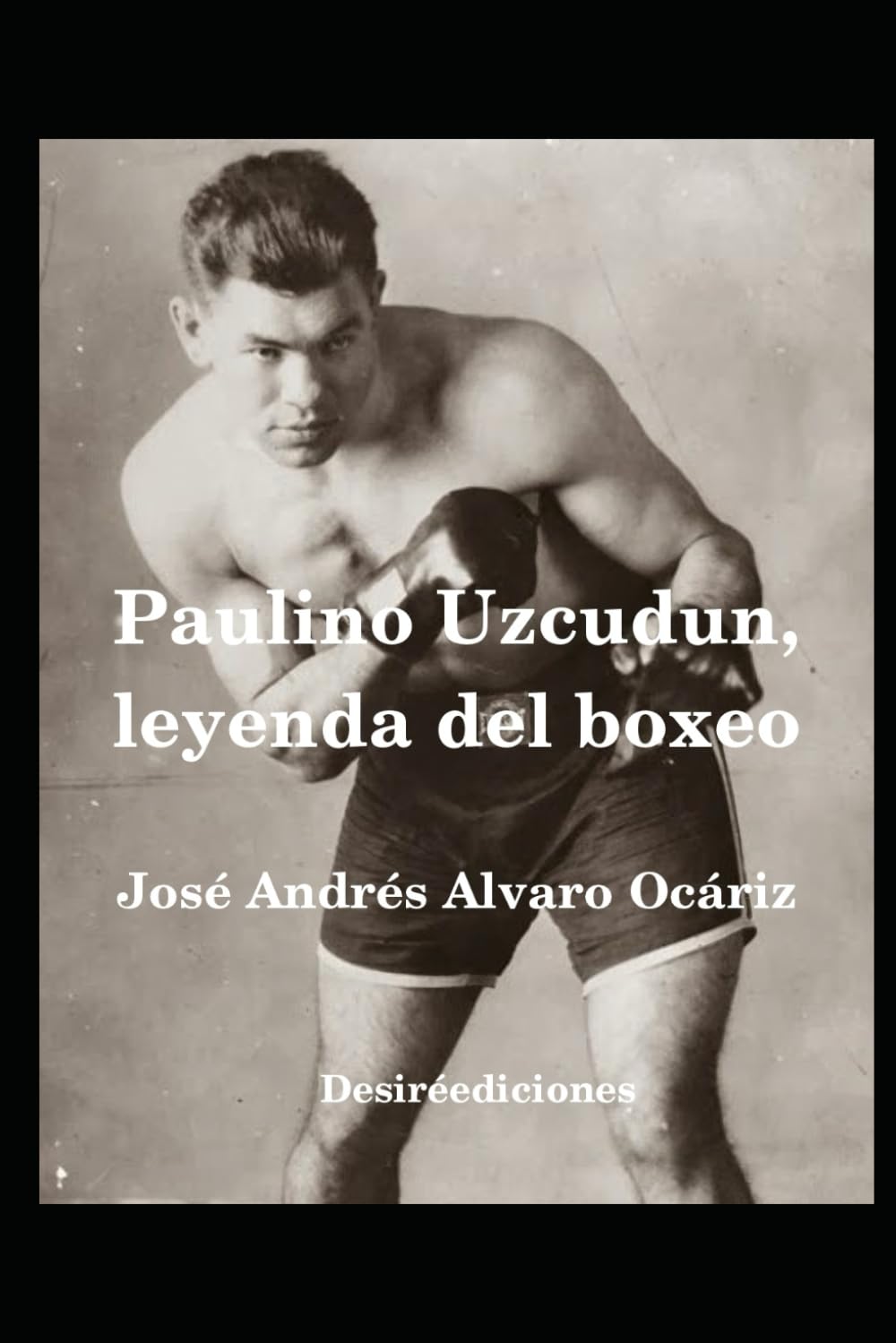 Paulino Uzcudun, leyenda del boxeo