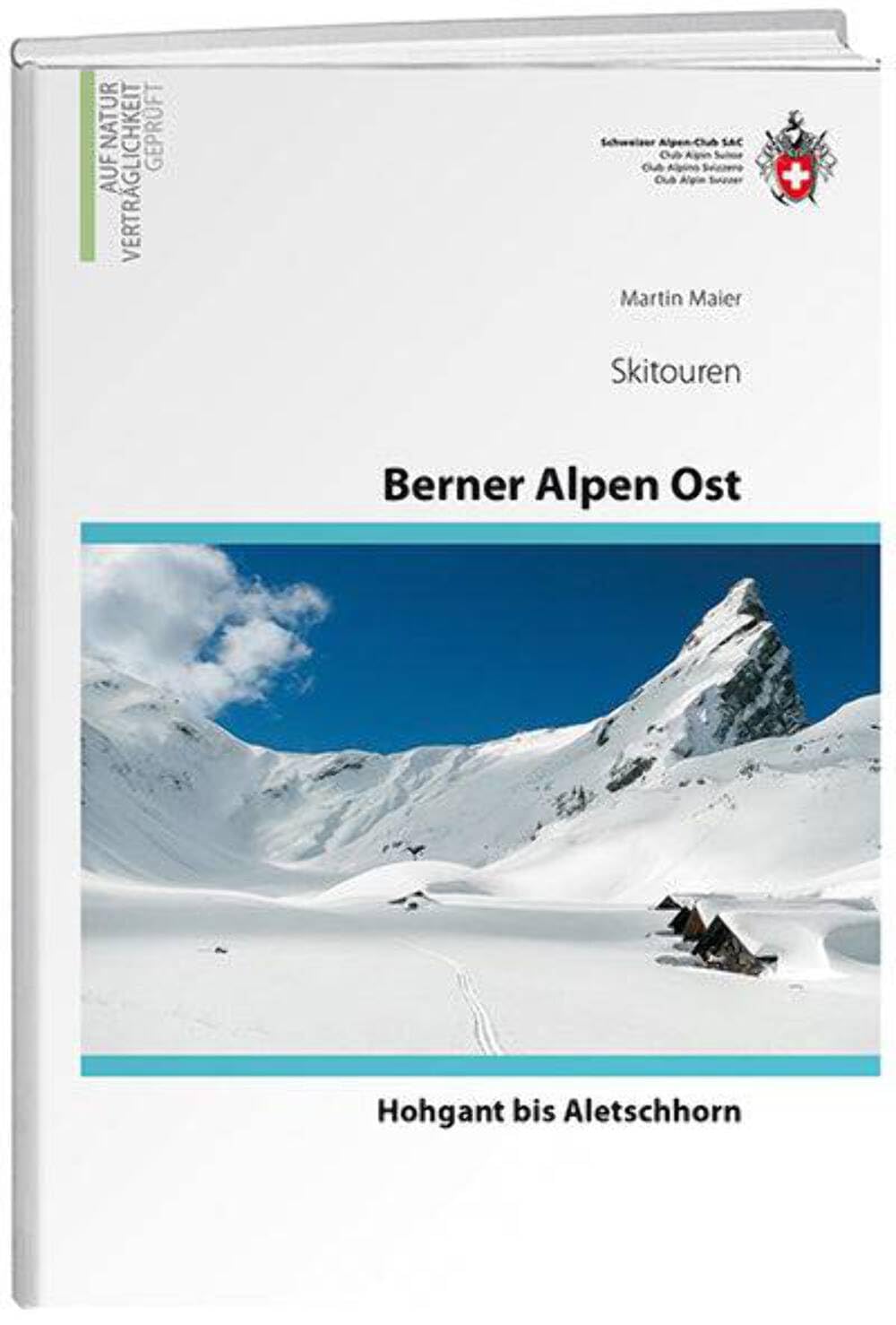 Berner Alpen Ost Skitouren: Hohgant bis Aletschhorn, (Skitourenführer)