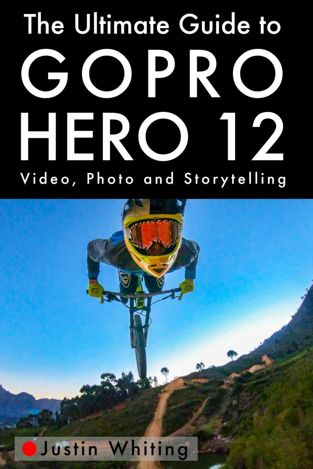 The Ultimate Guide To The GoPro Hero 12: Video, Photo and Storytelling