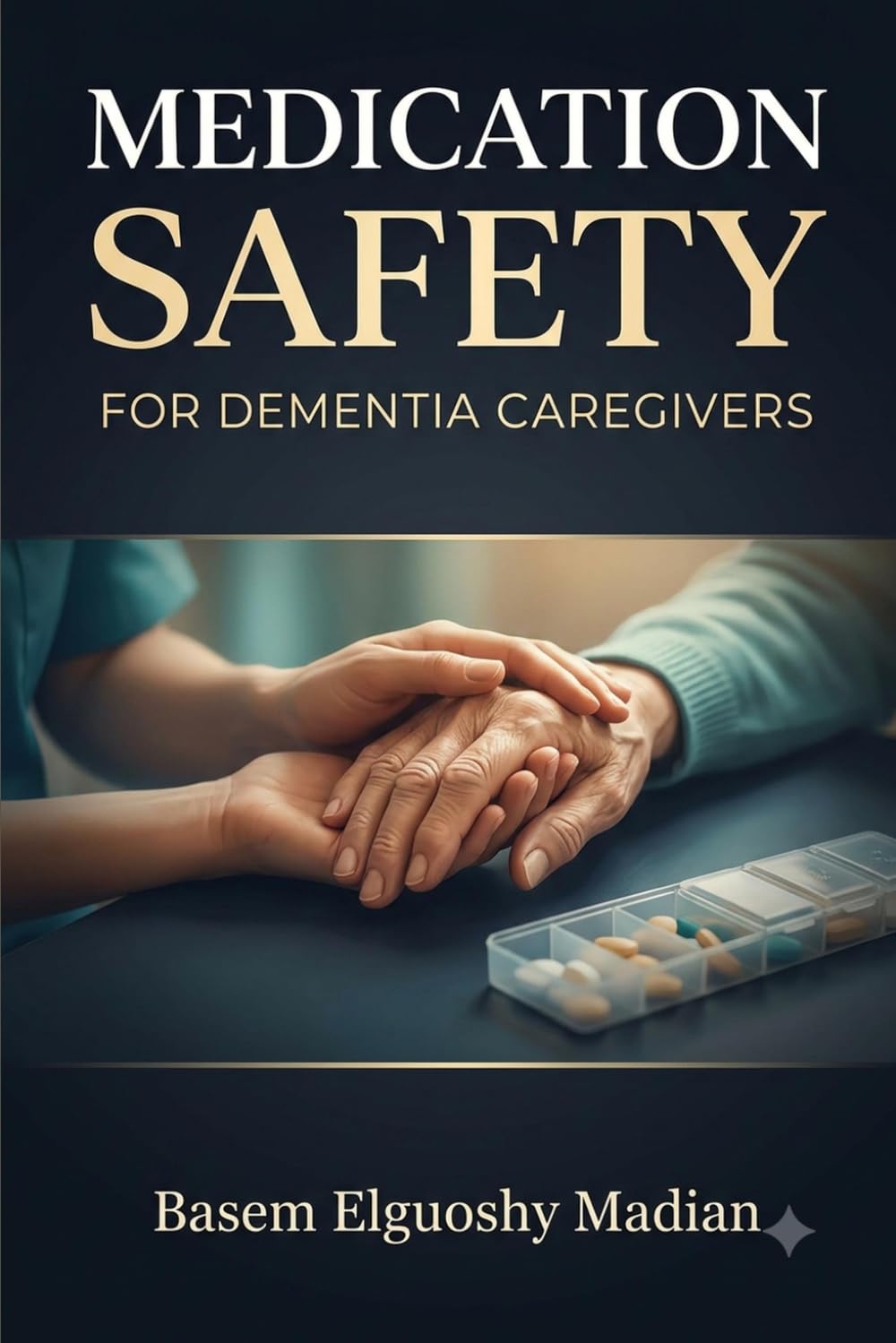 Medication Safety for Dementia Caregivers: A Practical Guide to Preventing Errors and Tracking Care — with 16 Weeks of Daily Medication Logs, Symptom Journals, and Doctor Visit Planners