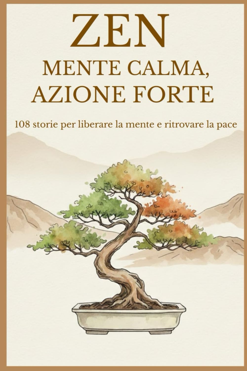Zen: Mente Calma, Azione Forte: 108 Storie di Saggezza Buddista per Liberarsi dal Sovraccarico Mentale, Smettere di Pensare Troppo e Ritrovare la Pace Interiore.