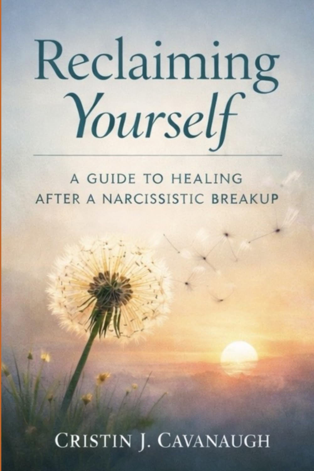 RECLAIMING YOURSELF: A Full-Length Guide to Healing Your Mental Health After a Narcissistic Breakup