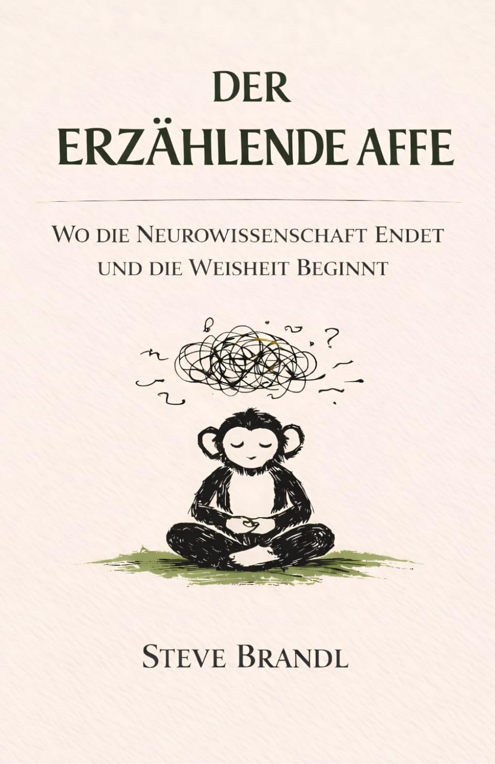 Der Erzählende Affe: Wo die Neurowissenschaft endet und die Weisheit beginnt
