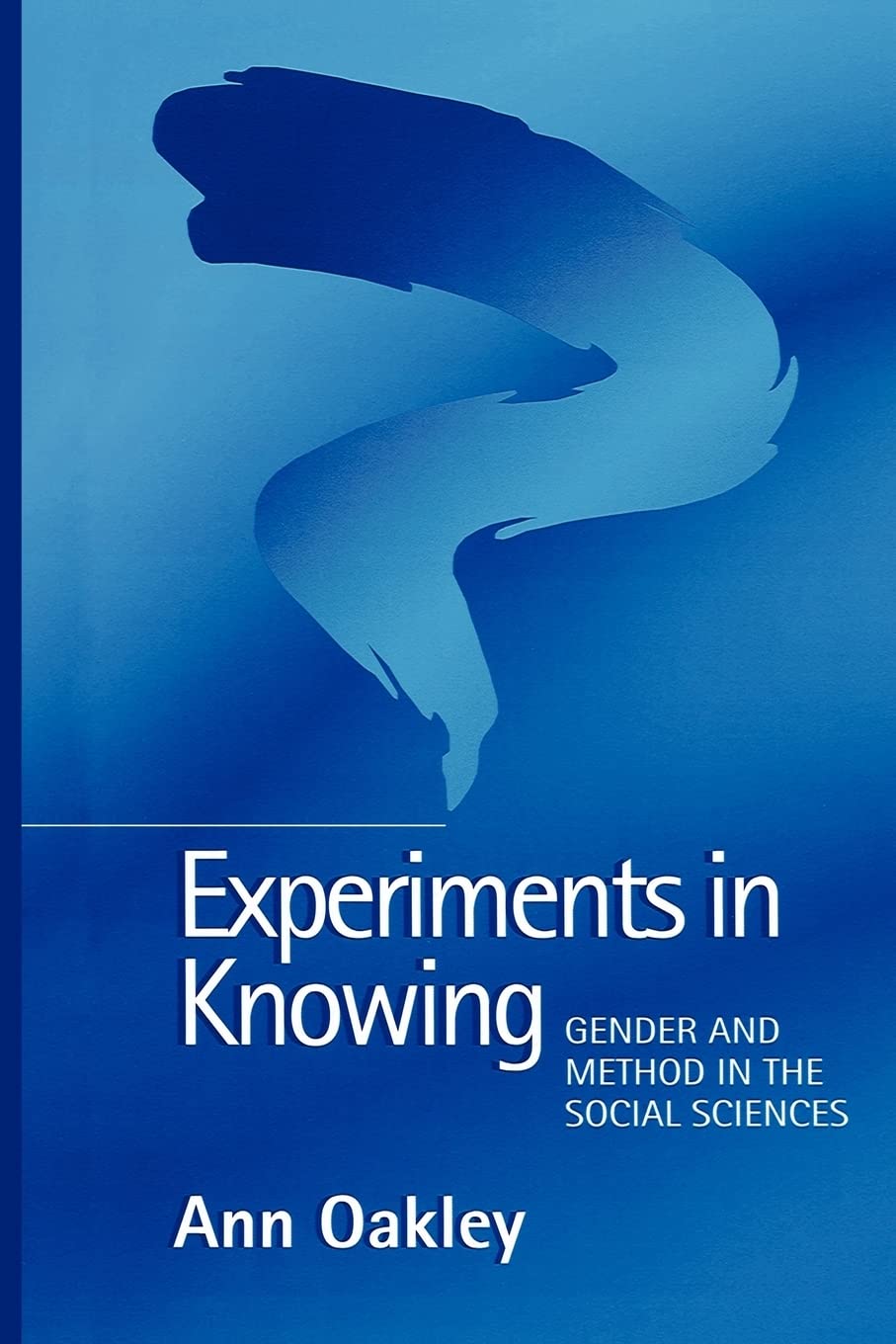 Experiments in Knowing: Gender and Method in the Social Sciences