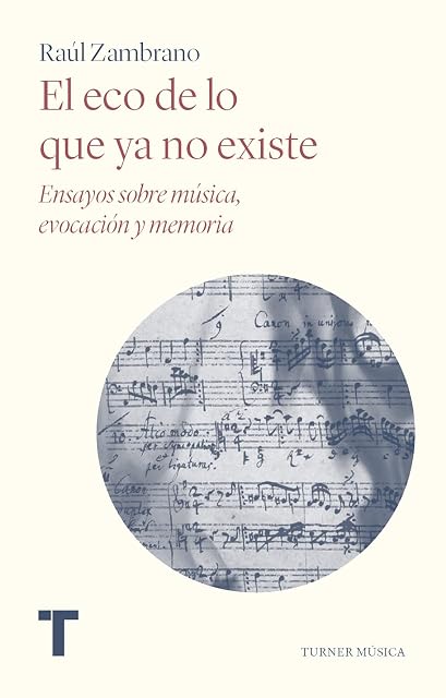 Portada de El Eco de lo Que Ya no Existe: Ensayos sobre Musica Evocacion y Memori