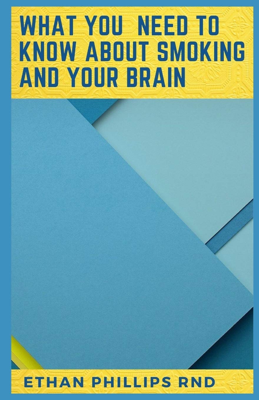 Buy What You Need to Know about Smoking and Your Brain The Perfect