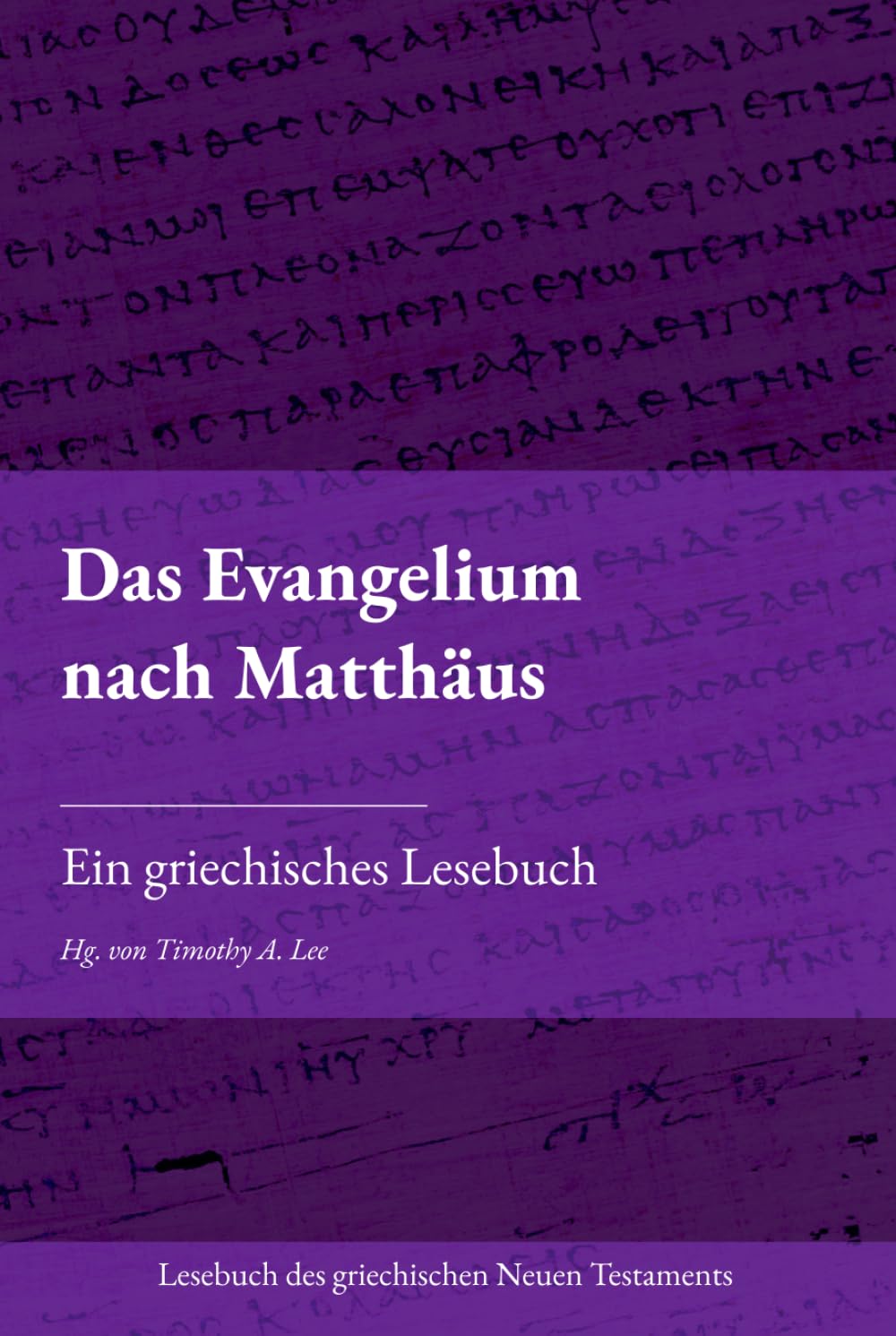 Das Evangelium nach Matthäus: Ein griechisches Lesebuch (Lesebuch des griechischen Neuen Testaments)