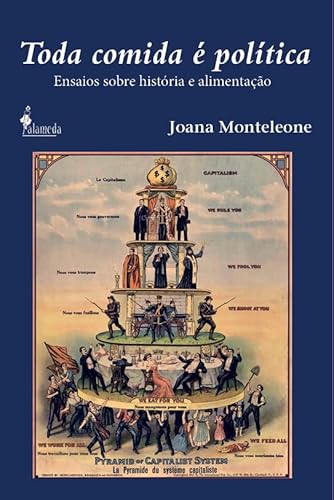 Toda comida é política: Ensaios sobre história e alimentação